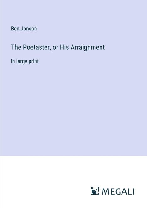 Ben Jonson: The Poetaster, or His Arraignment, Buch