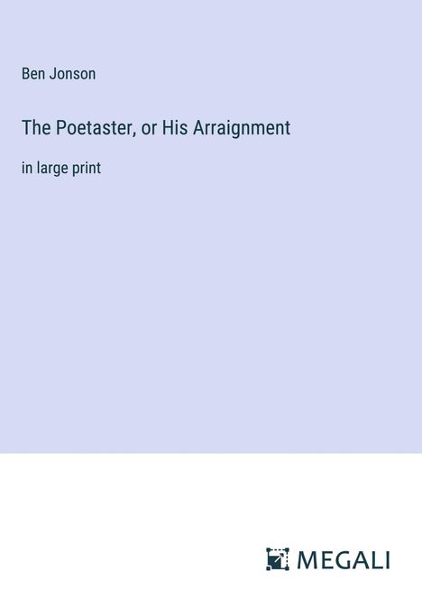 Ben Jonson: The Poetaster, or His Arraignment, Buch
