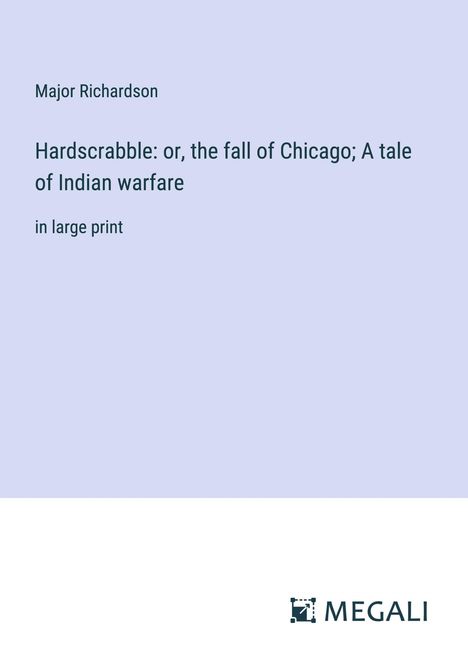 Major Richardson: Hardscrabble: or, the fall of Chicago; A tale of Indian warfare, Buch