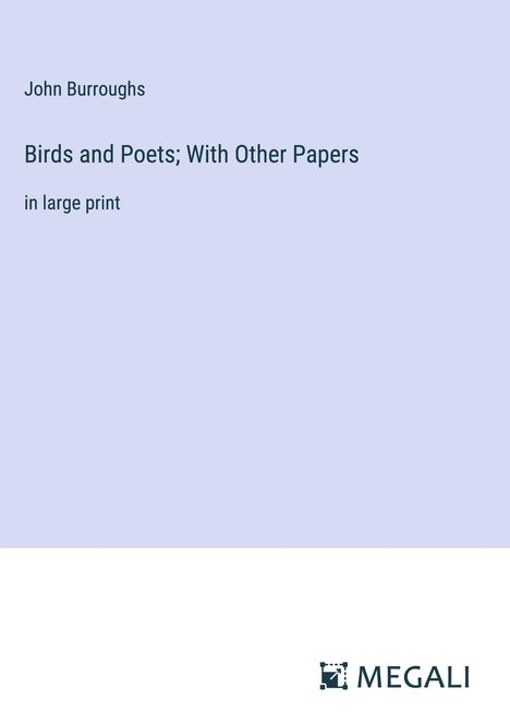 John Burroughs: Birds and Poets; With Other Papers, Buch