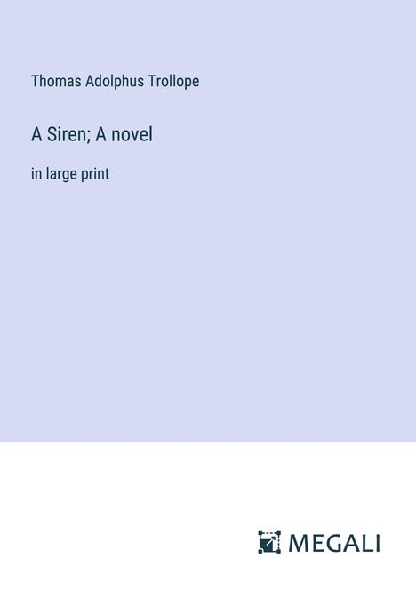 Thomas Adolphus Trollope: A Siren; A novel, Buch