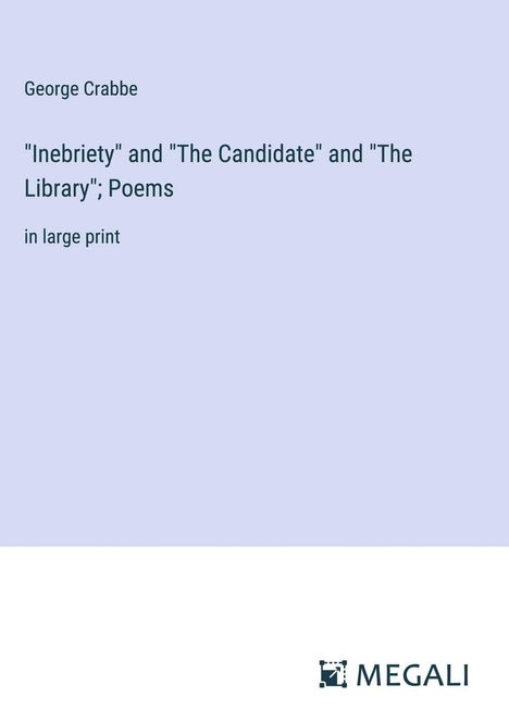 George Crabbe: "Inebriety" and "The Candidate" and "The Library"; Poems, Buch