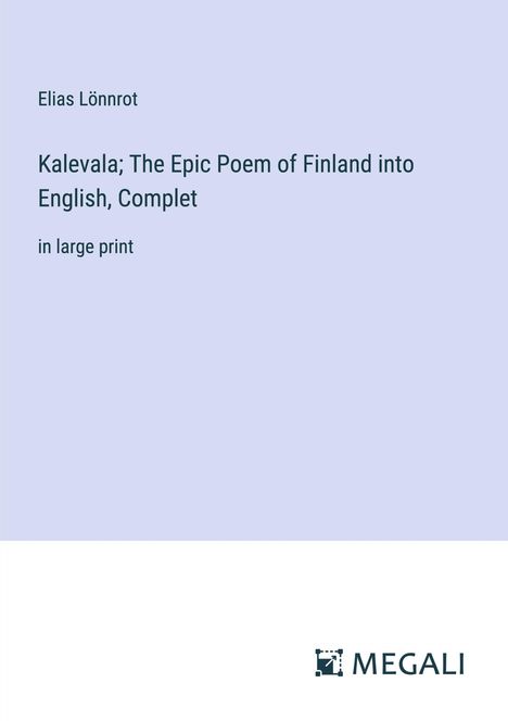 Elias Lönnrot: Kalevala; The Epic Poem of Finland into English, Complet, Buch