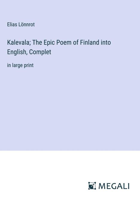 Elias Lönnrot: Kalevala; The Epic Poem of Finland into English, Complet, Buch