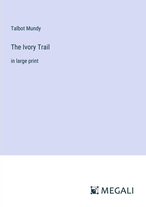 Talbot Mundy: The Ivory Trail, Buch
