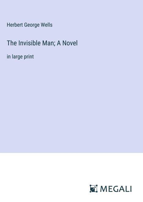 H. G. Wells: The Invisible Man; A Novel, Buch
