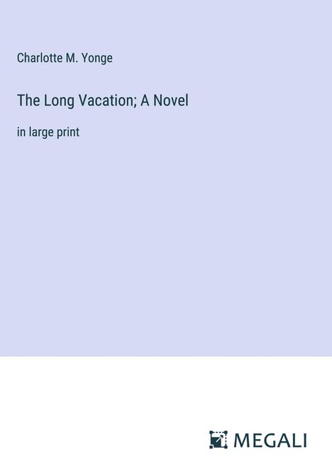 Charlotte M. Yonge: The Long Vacation; A Novel, Buch