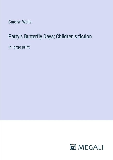 Carolyn Wells: Patty's Butterfly Days; Children's fiction, Buch