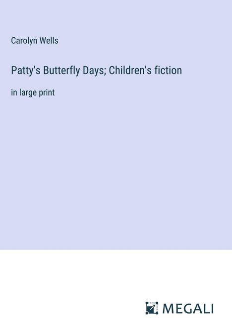 Carolyn Wells: Patty's Butterfly Days; Children's fiction, Buch