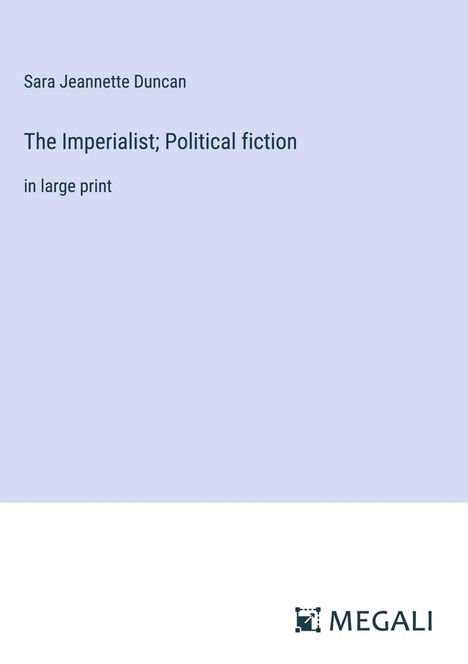 Sara Jeannette Duncan: The Imperialist; Political fiction, Buch