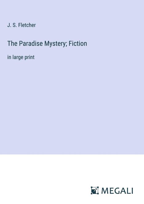 J. S. Fletcher: The Paradise Mystery; Fiction, Buch