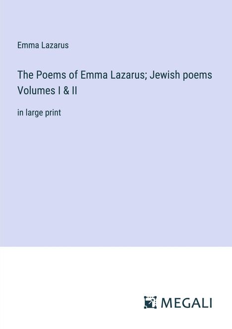 Emma Lazarus: The Poems of Emma Lazarus; Jewish poems Volumes I &amp; II, Buch