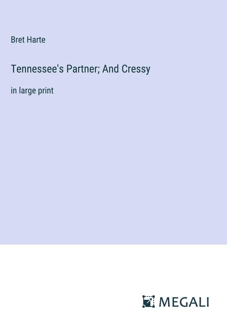 Bret Harte: Tennessee's Partner; And Cressy, Buch