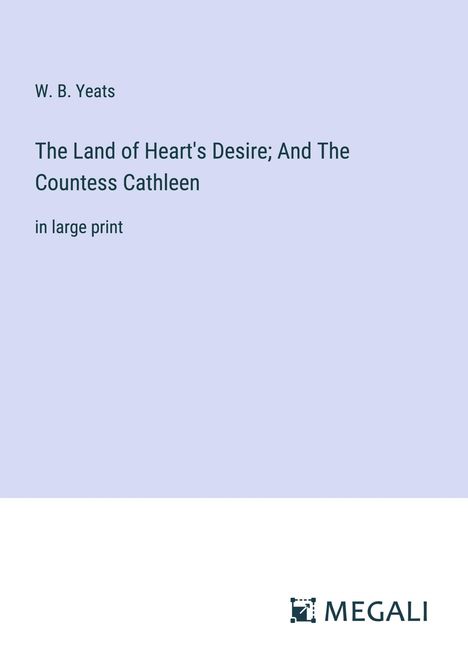 W. B. Yeats: The Land of Heart's Desire; And The Countess Cathleen, Buch