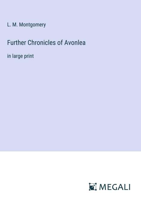 L. M. Montgomery: Further Chronicles of Avonlea, Buch