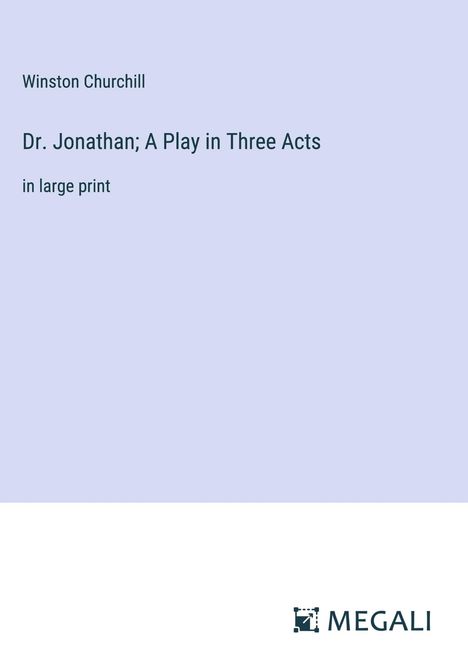 Winston Churchill: Dr. Jonathan; A Play in Three Acts, Buch