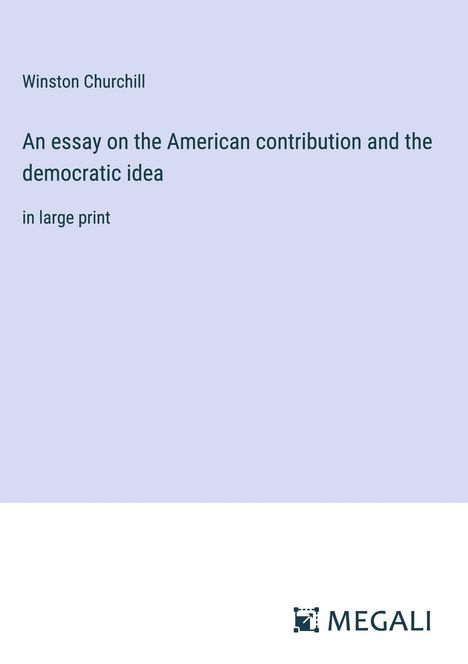 Winston Churchill: An essay on the American contribution and the democratic idea, Buch