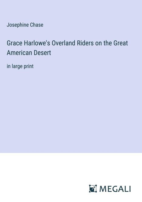 Josephine Chase: Grace Harlowe's Overland Riders on the Great American Desert, Buch