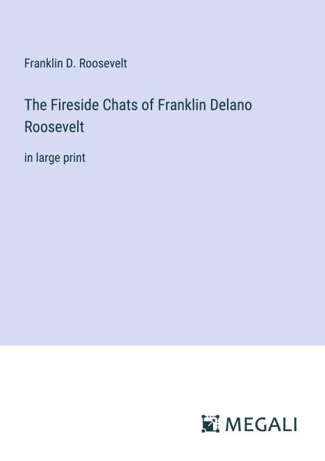 Franklin D. Roosevelt: The Fireside Chats of Franklin Delano Roosevelt, Buch