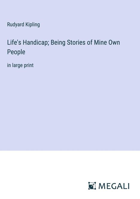 Rudyard Kipling: Life's Handicap; Being Stories of Mine Own People, Buch