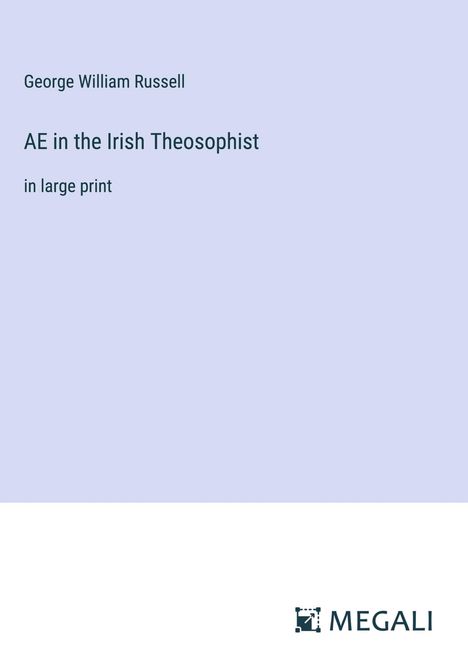 George William Russell: AE in the Irish Theosophist, Buch