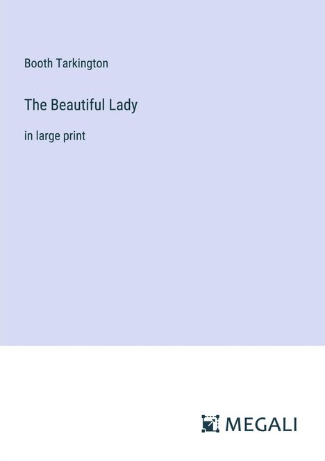 Booth Tarkington: The Beautiful Lady, Buch