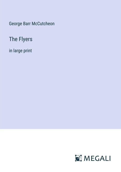 George Barr Mccutcheon: The Flyers, Buch