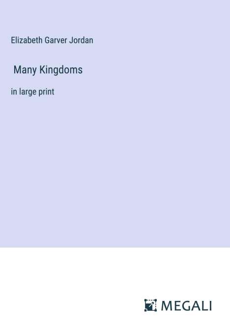Elizabeth Garver Jordan: Many Kingdoms, Buch