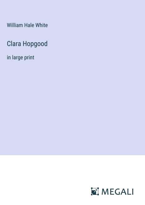 William Hale White: Clara Hopgood, Buch