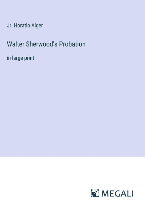 Jr. Horatio Alger: Walter Sherwood's Probation, Buch