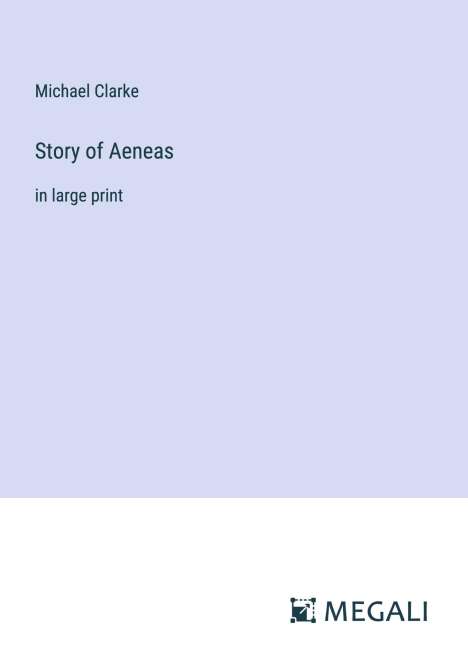 Michael Clarke: Story of Aeneas, Buch