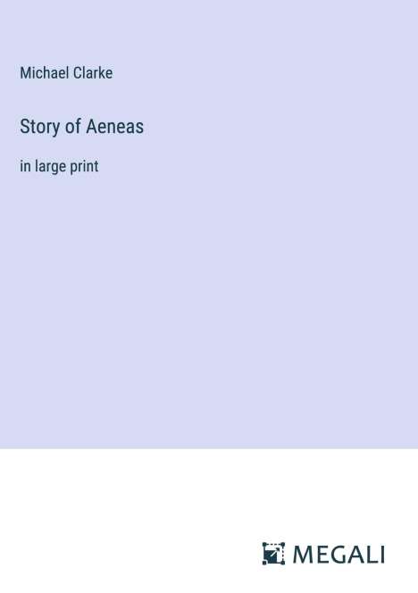 Michael Clarke: Story of Aeneas, Buch