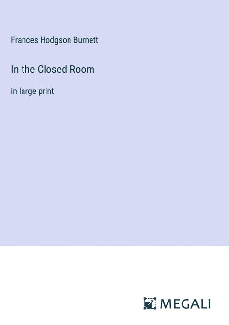 Frances Hodgson Burnett: In the Closed Room, Buch