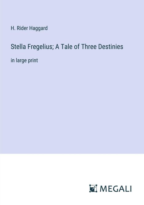 H. Rider Haggard: Stella Fregelius; A Tale of Three Destinies, Buch