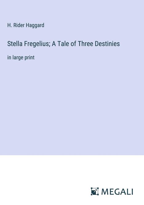 H. Rider Haggard: Stella Fregelius; A Tale of Three Destinies, Buch