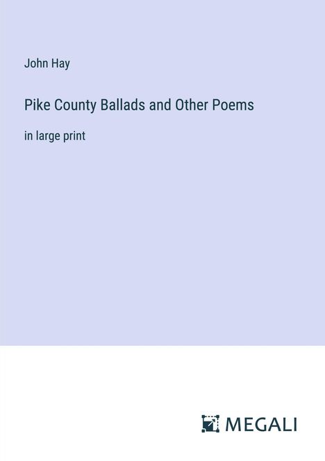 John Hay: Pike County Ballads and Other Poems, Buch