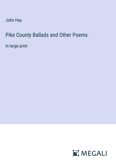 John Hay: Pike County Ballads and Other Poems, Buch