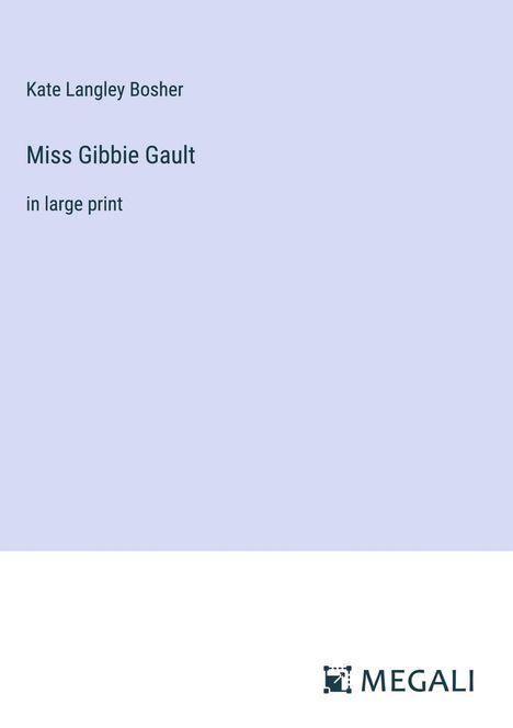 Kate Langley Bosher: Miss Gibbie Gault, Buch