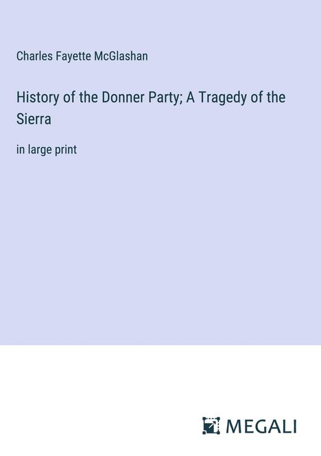 Charles Fayette McGlashan: History of the Donner Party; A Tragedy of the Sierra, Buch