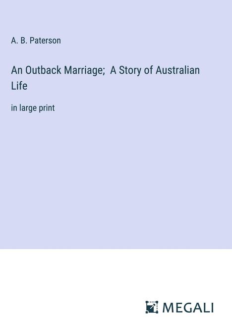 A. B. Paterson: An Outback Marriage; A Story of Australian Life, Buch