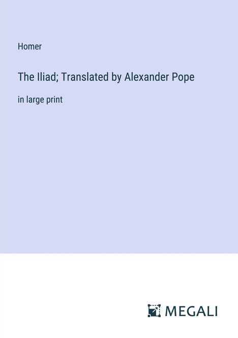 Homer: The Iliad; Translated by Alexander Pope, Buch