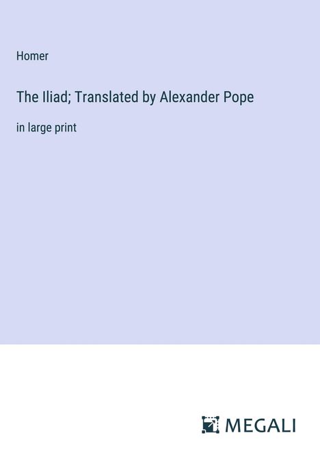 Homer: The Iliad; Translated by Alexander Pope, Buch