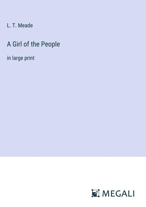 L. T. Meade: A Girl of the People, Buch