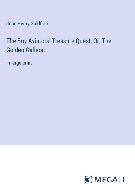 John Henry Goldfrap: The Boy Aviators' Treasure Quest; Or, The Golden Galleon, Buch