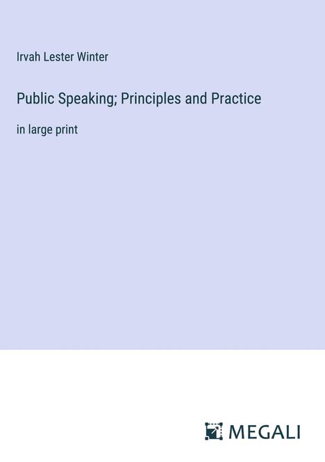 Irvah Lester Winter: Public Speaking; Principles and Practice, Buch