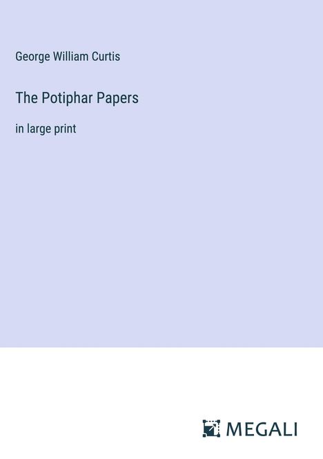 George William Curtis: The Potiphar Papers, Buch