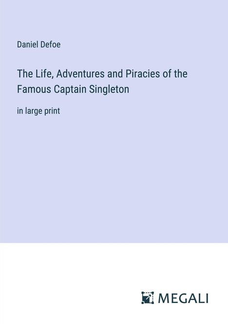 Daniel Defoe: The Life, Adventures and Piracies of the Famous Captain Singleton, Buch