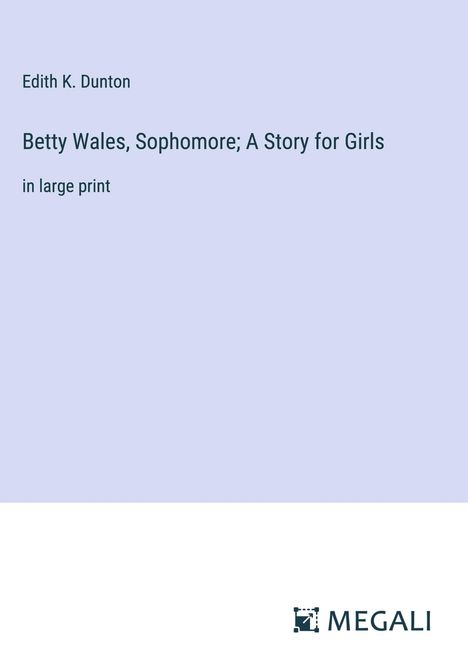 Edith K. Dunton: Betty Wales, Sophomore; A Story for Girls, Buch