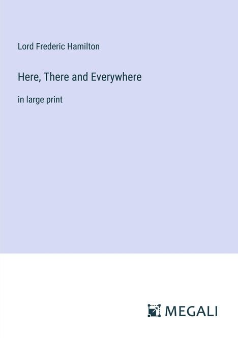 Lord Frederic Hamilton: Here, There and Everywhere, Buch