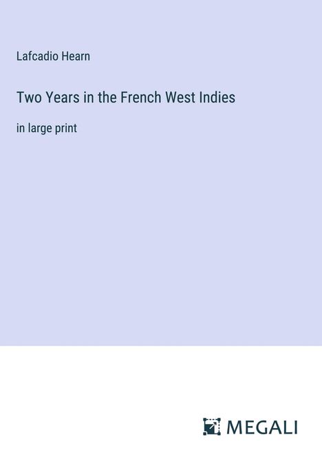 Lafcadio Hearn: Two Years in the French West Indies, Buch